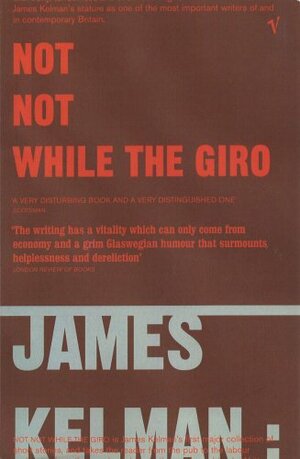 Not Not While the Giro by James Kelman