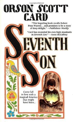 Seventh Son: The Tales of Alvin Maker, Book One by Orson Scott Card