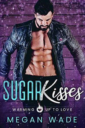 Sugar Kisses by Megan Wade