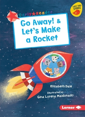 Go Away! & Let's Make a Rocket by Elizabeth Dale