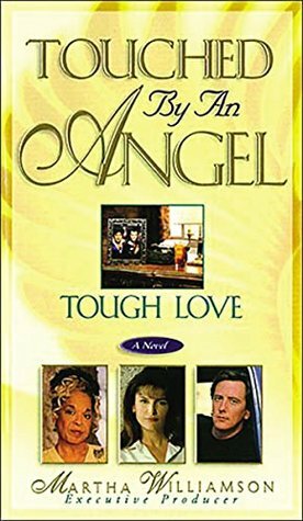 Tough Love (Touched by an Angel (Fiction Unnumbered)) by Martha Williamson