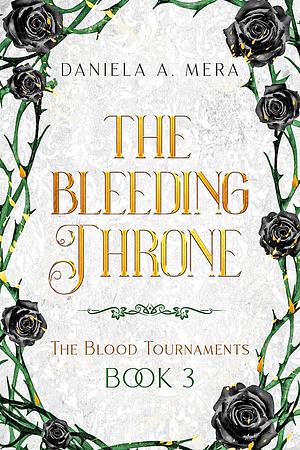 The Bleeding Throne by Daniela A. Mera