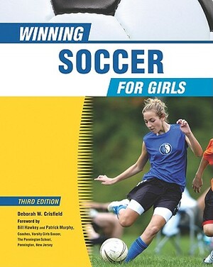 Winning Soccer for Girls by Deborah W. Crisfield