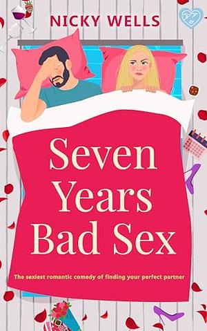 Seven Years Bad Sex by Nicky Wells