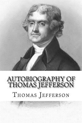 Autobiography Of Thomas Jefferson by Thomas Jefferson, Rolf McEwen