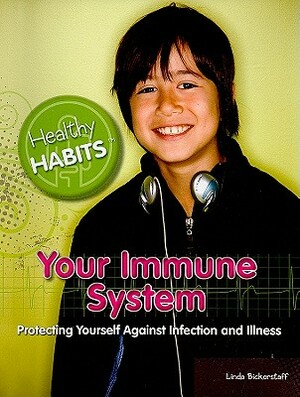 Your Immune System: Protecting Yourself Against Infection and Illness by Linda Bickerstaff