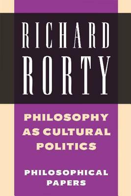 Philosophy as Cultural Politics by Richard Rorty