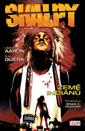 Skalpy 1: Země indiánů by Jason Aaron
