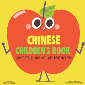 Chinese Children's Book: Raise Your Kids to Love Vegetables! by Roan White