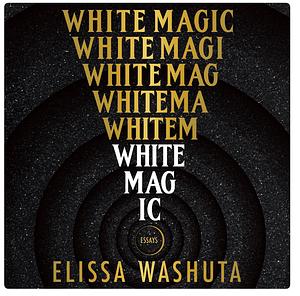 White Magic by Elissa Washuta