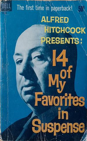Alfred Hitchcock Presents  14 of My Favorites in Suspense by Alfred Hitchcock
