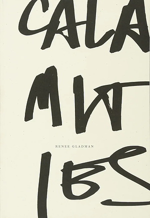 Calamities by Renee Gladman by Renee Gladman, Renee Gladman