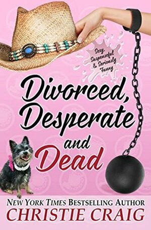Divorced, Desperate and Dead by Christie Craig