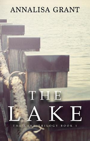 The Lake (The Lake Series, Book 1): The Lake Trilogy, No. 1 by Annalisa Grant