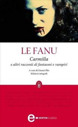 Carmilla e altri racconti di fantasmi e vampiri by J. Sheridan Le Fanu