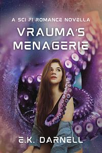 Vrauma's Menagerie by E.K. Darnell