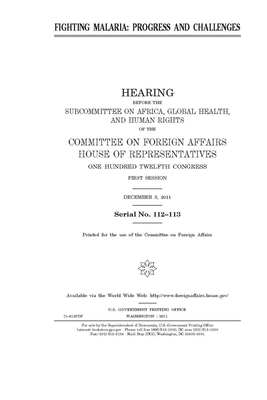 Fighting malaria: progress and challenges by United States Congress, Committee on Foreign Affairs (house), United States House of Representatives