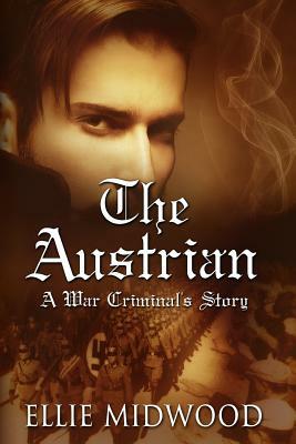 The Austrian: A War Criminal's Story by Ellie Midwood