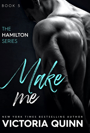 Make Me by Victoria Quinn