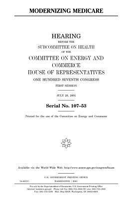 Modernizing Medicare by United States Congress, Committee on Energy and Commerce, United States House of Representatives