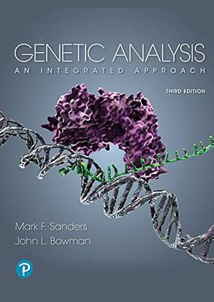 Genetic Analysis: An Integrated Approach by John L. Bowman, Mark Frederick Sanders