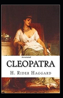 Cleopatra Annotated by H. Rider Haggard