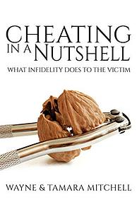 Cheating in a Nutshell: What Infidelity Does to The Victim by Tamara Mitchell, Wayne Mitchell