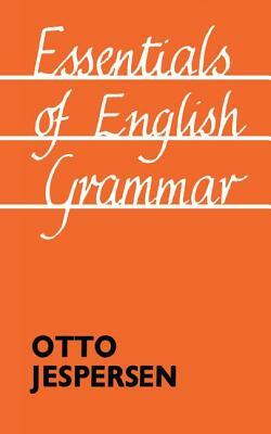 Essentials of English Grammar: 25th Impression, 1987 by Otto Jespersen