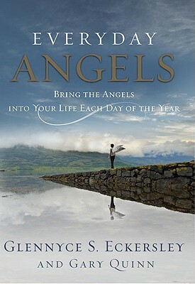 Everyday Angels: Bring the Angels Into Your Life Each Day of the Year by Glennyce S. Eckersley, Gary Quinn