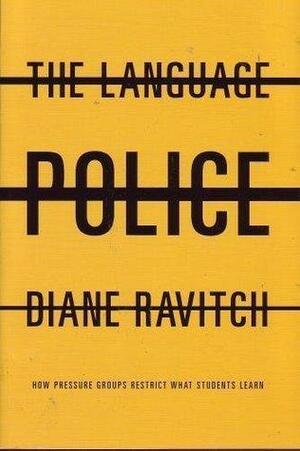The Language Police by Diane Ravitch, Diane Ravitch