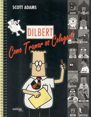 Dilbert: Como Tramar os Colegas by Scott Adams