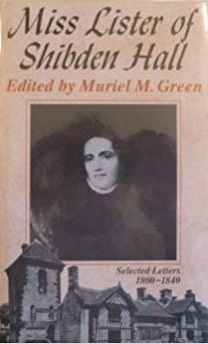 Miss Lister of Shibden Hall, Halifax: Selected Letters, 1800-1840 by Anne Lister, Muriel M. Green