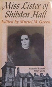 Miss Lister of Shibden Hall, Halifax: Selected Letters, 1800-1840 by Muriel M. Green, Anne Lister