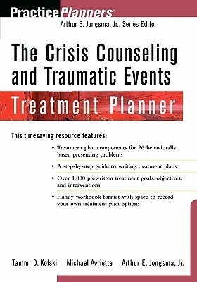 The Crisis Counseling and Traumatic Events Treatment Planner by Michael Avriette, Arthur E. Jongsma Jr.