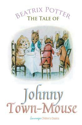 The Tale of Johnny Town-Mouse by Beatrix Potter