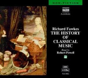 The History of Classical Music by Richard Fawkes