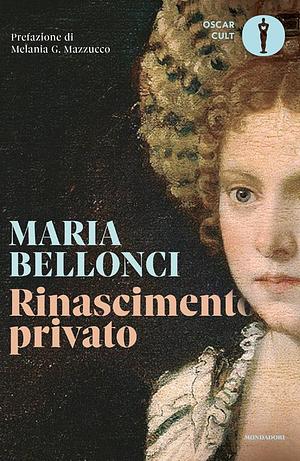 Rinascimento privato by Maria Bellonci