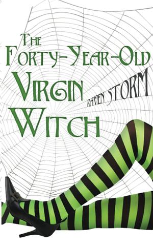 The Forty-Year-Old Virgin Witch by Raven Storm