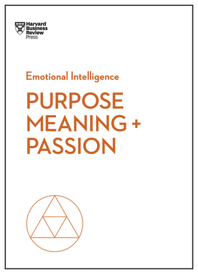 Purpose, Meaning, and Passion by Harvard Business Review, Morten T. Hansen, Teresa M. Amabile