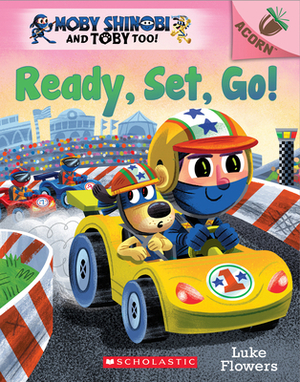 Ready, Set, Go!: An Acorn Book (Moby Shinobi and Toby Too! #3) by Luke Flowers