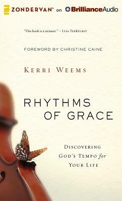 Rhythms of Grace: Discovering God's Tempo for Your Life by Kerri Weems