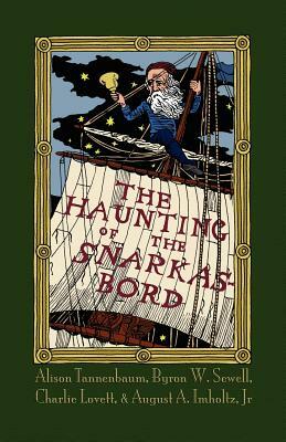 The Haunting of the Snarkasbord: A Portmanteau Inspired by Lewis Carroll's the Hunting of the Snark by Charlie Lovett, Byron W. Sewell, Alison Tannenbaum