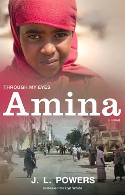 Amina: Through My Eyes by J. L. Powers