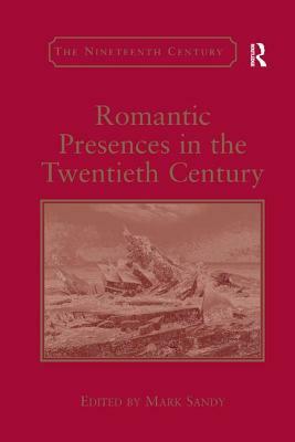 Romantic Presences in the Twentieth Century by 