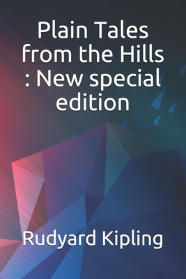 Plain Tales from the Hills: New special edition by Rudyard Kipling