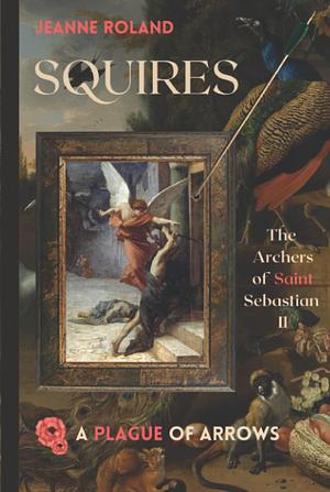 Squires (The Archers of Saint Sebastian) by Jeanne Roland