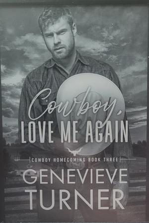 Cowboy, Love Me Again by Genevieve Turner
