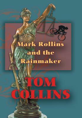 Mark Rollins and the Rainmaker by Tom Collins