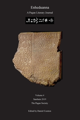 Enheduanna: A Pagan Literary Journal Volume 4 by Daniel Cureton