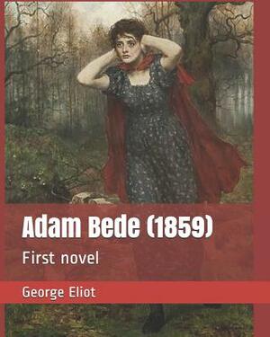 Adam Bede (1859): First Novel by George Eliot
